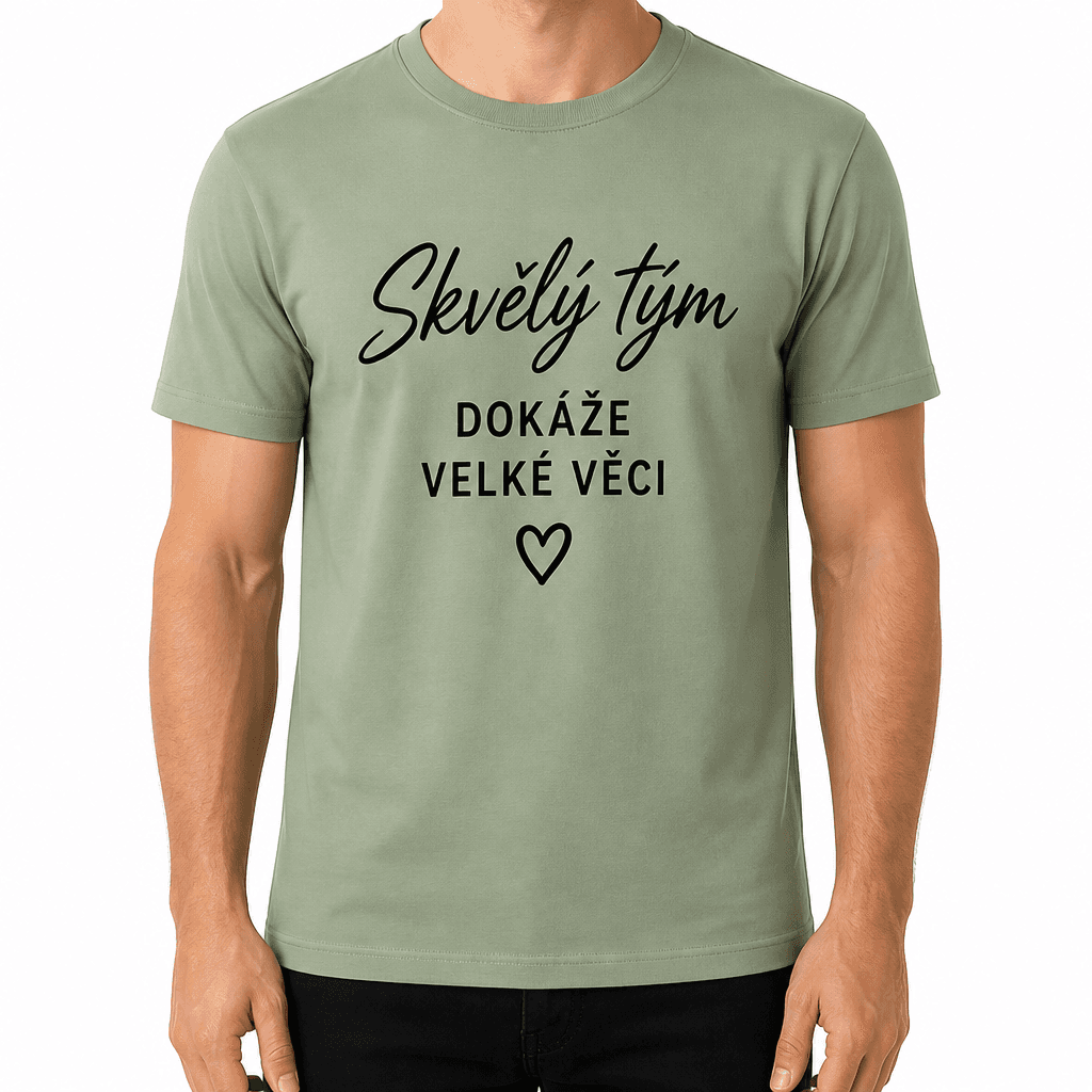 Tričko pro kolegu – SKVĚLÝ TÝM DOKÁŽE VELKÉ VĚCI