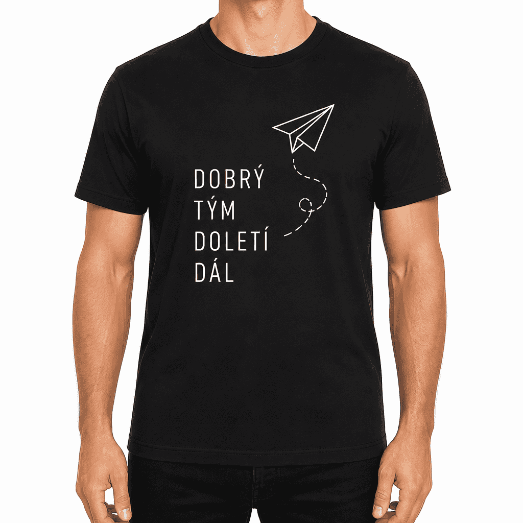 Tričko pro kolegu – DOBRÝ TÝM DOLETÍ DÁL