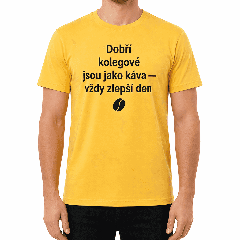 Tričko pro kolegu – Dobří kolegové jsou jako káva — vždy zlepší den