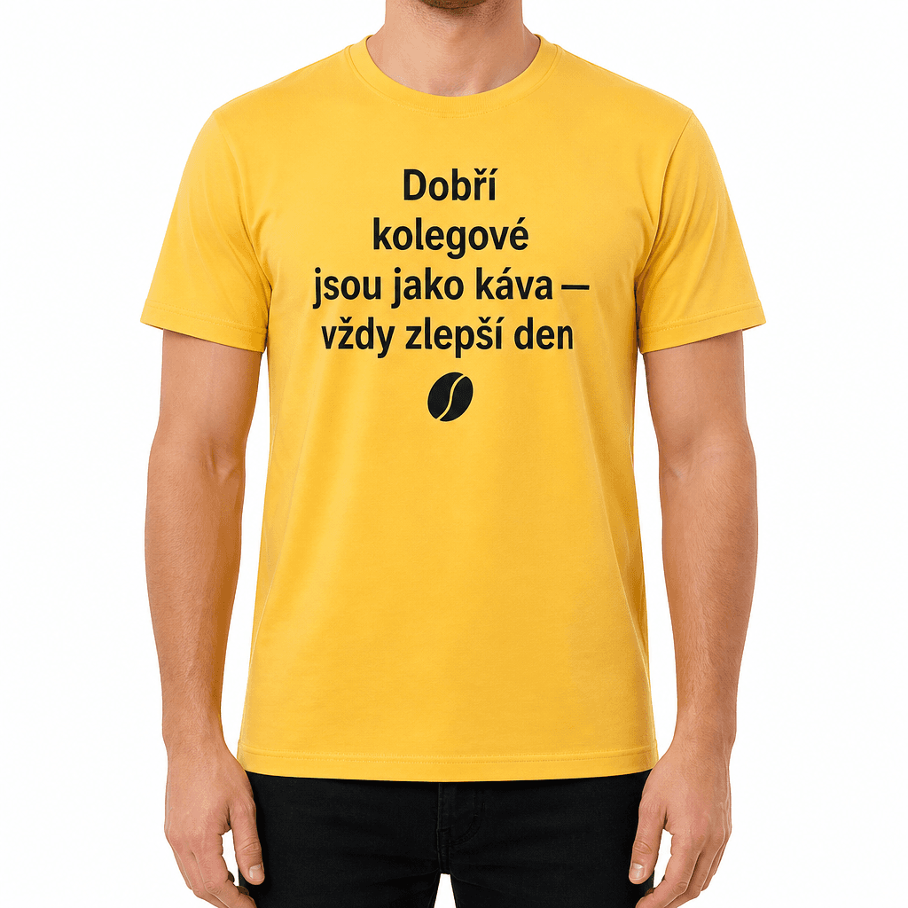 Tričko pro kolegu – Dobří kolegové jsou jako káva — vždy zlepší den