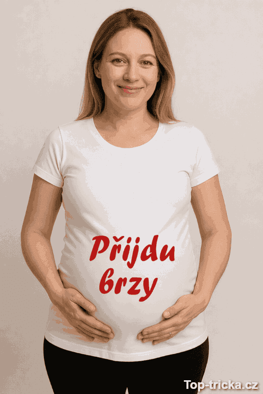 Těhotenské tričko přijdu brzy