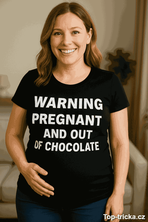 Těhotenské tričko warning pregnant and out of chocolate