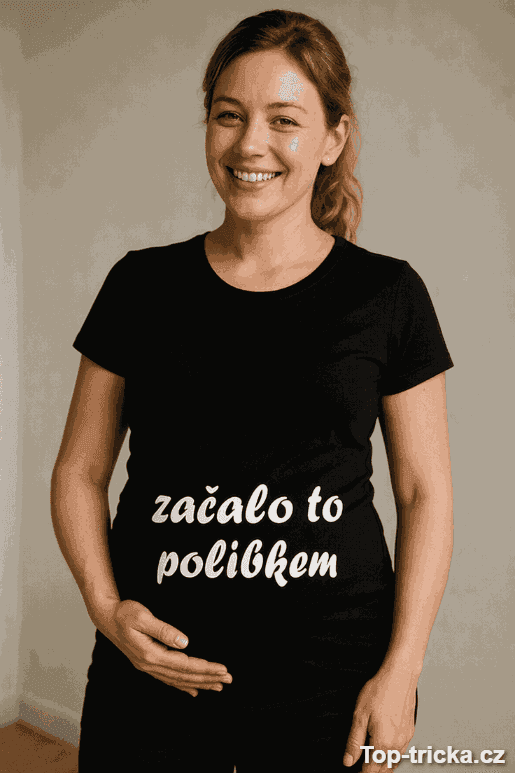 Těhotenské tričko začalo to polibkem
