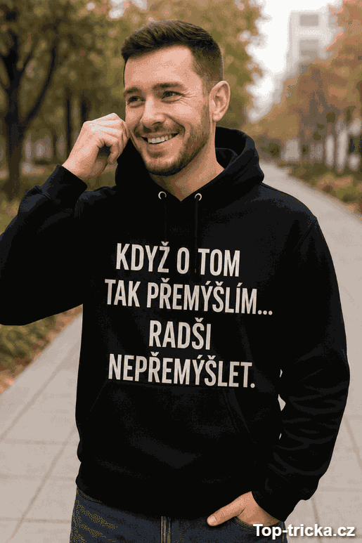 Vtipná mikina s kapucí když se zamyslím