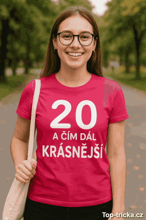 Vtipné tričko 20 a čím dál krásnější