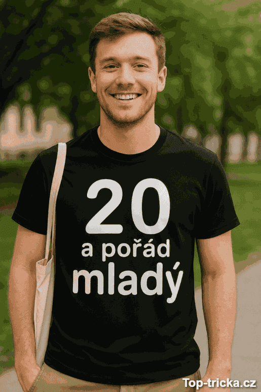 Vtipné tričko 20 a pořád mladý