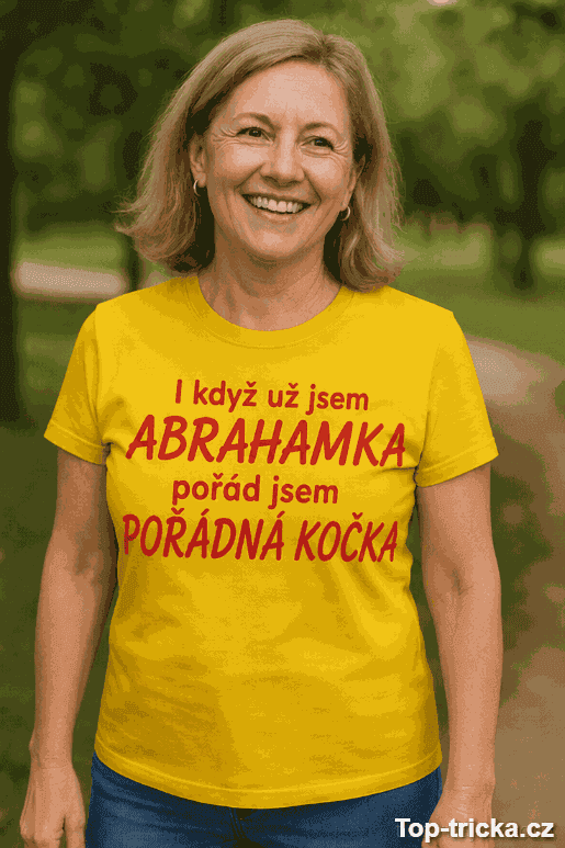 Vtipné tričko abrahamka pořádná kočka