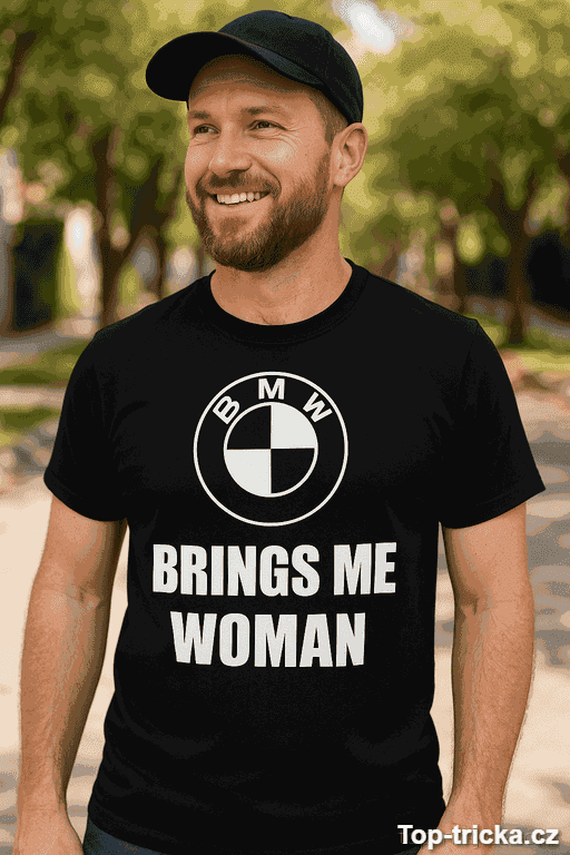 Vtipné tričko BMW brings me woman