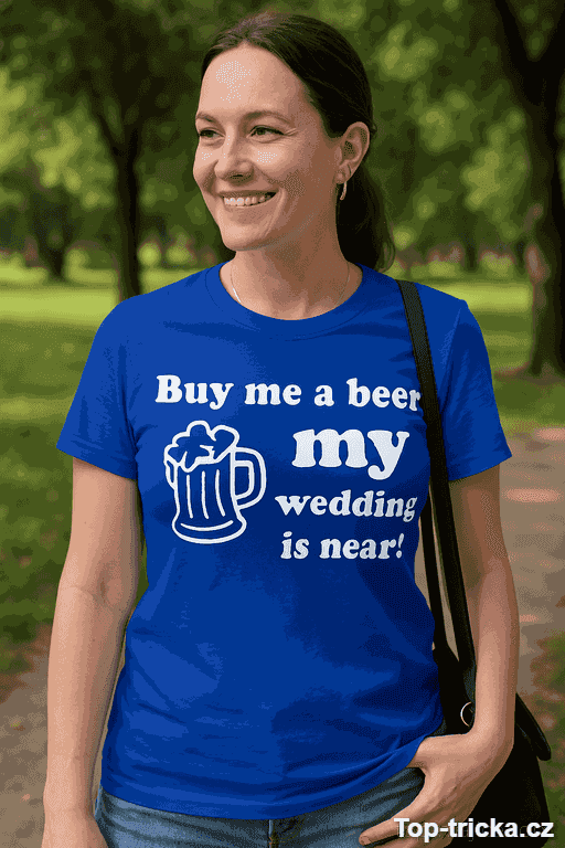 Vtipné tričko buy me a beer wedding