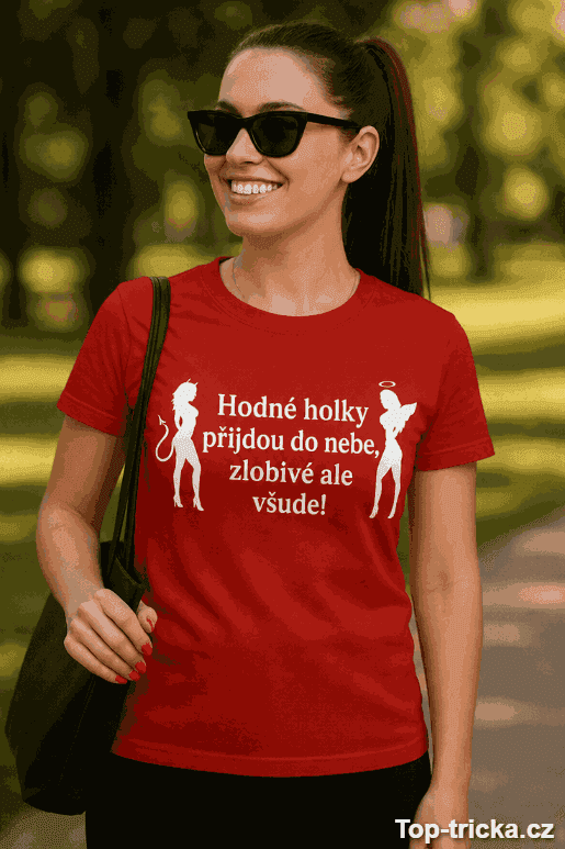 Vtipné tričko hodné holky přijdou do nebe