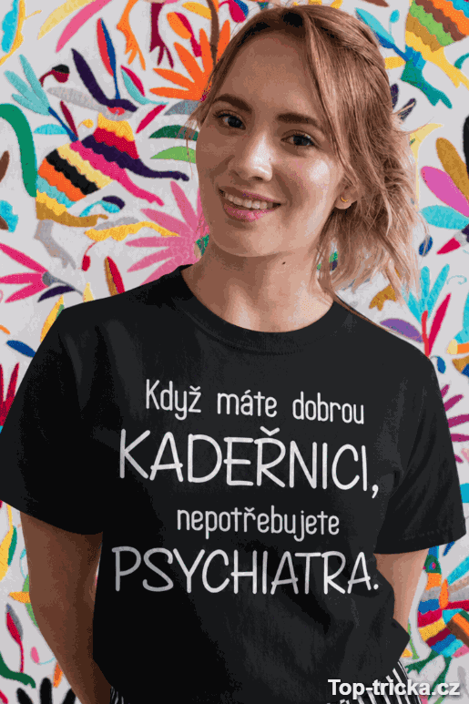 Vtipné tričko kadeřnice místo psychiatra