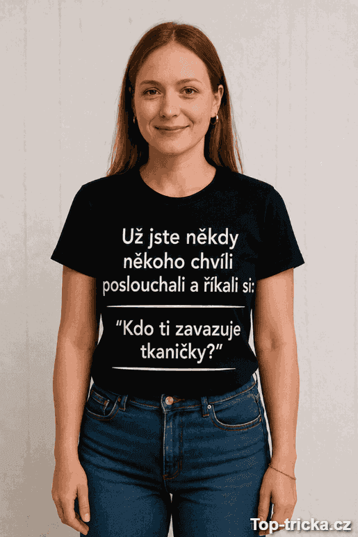 Vtipné tričko kdo ti zavazuje tkaničky
