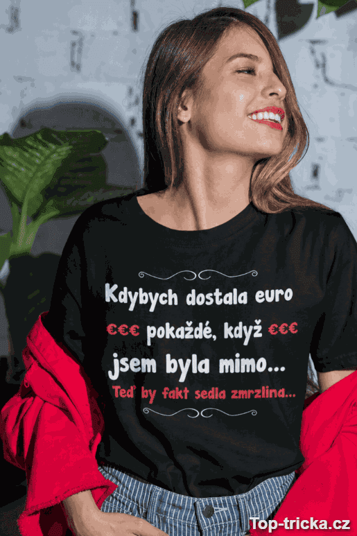 Vtipné tričko kdybych dostala euro