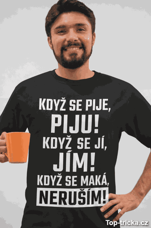 Vtipné tričko když se maká neruším