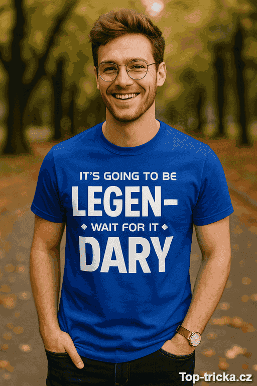 Vtipné tričko legen-dary