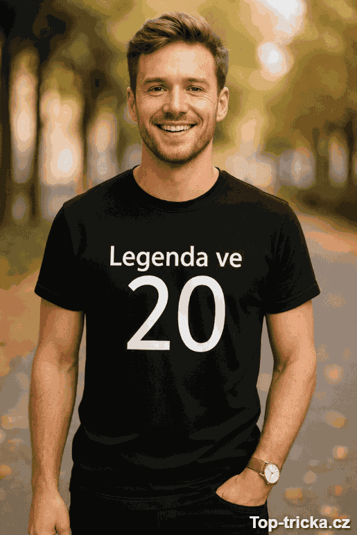 Vtipné tričko legenda ve 20