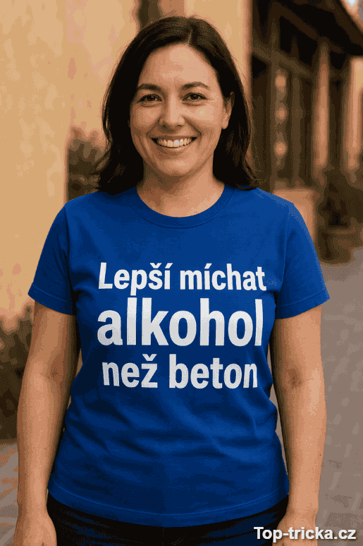 Vtipné tričko lepší míchat alkohol než beton