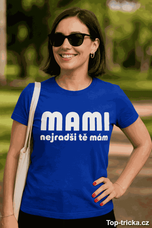Vtipné tričko mami nejradši tě mám