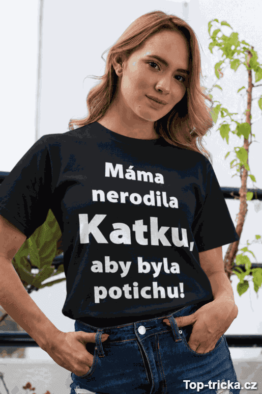 Vtipné tričko nebudu zticha s vlastním jménem