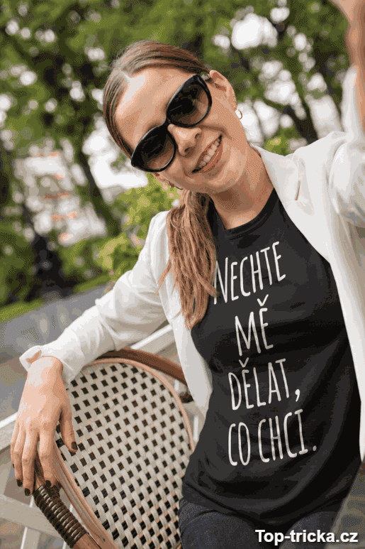Vtipné tričko nechte mě dělat co chci