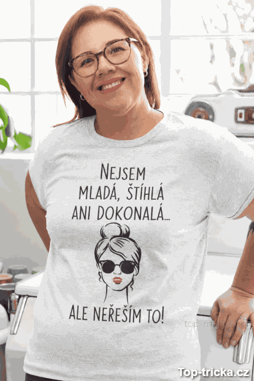 Vtipné tričko nejsem dokonalá ale neřeším