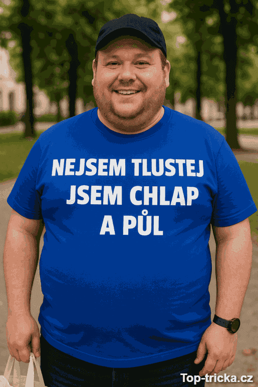 Vtipné tričko nejsem tlustej jsem chlap a půl