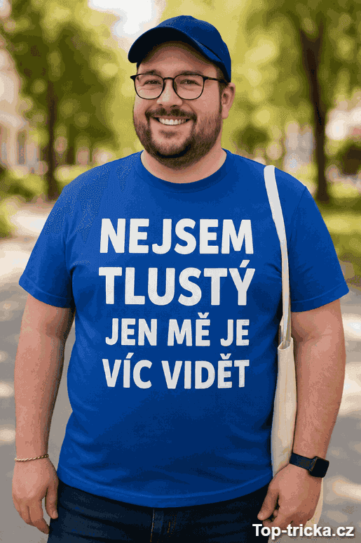 Vtipné tričko nejsem tlustý, mám jen nafouklé ego