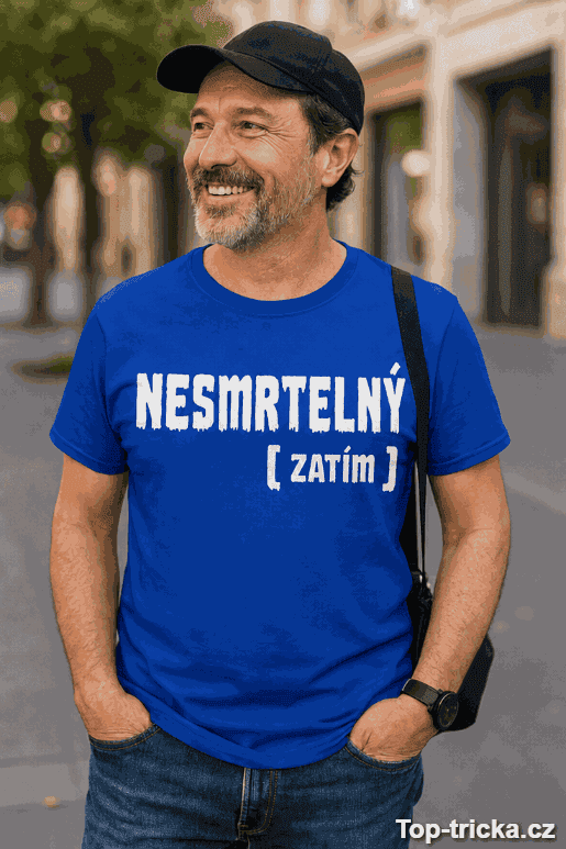 Vtipné tričko nesmrtelný zatím