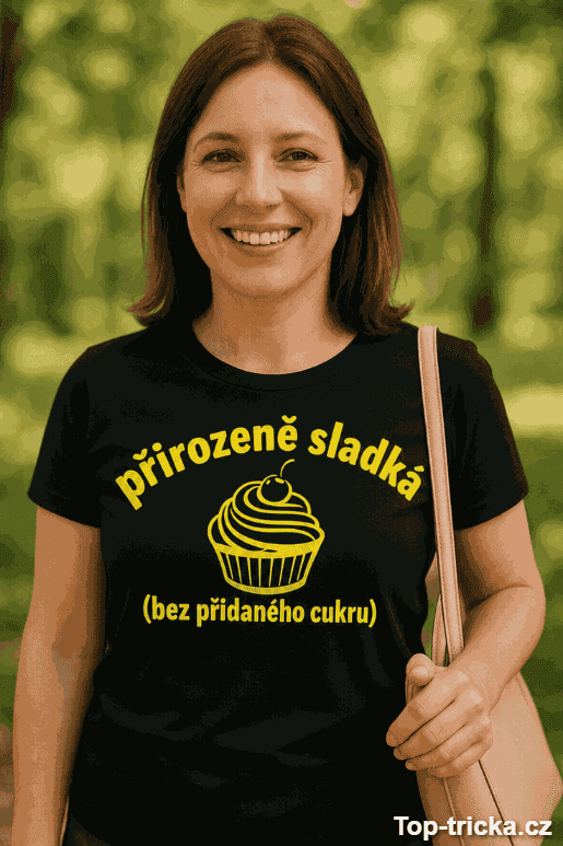 Vtipné tričko přirozeně sladká