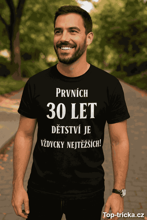 Vtipné tričko prvních 30 let dětství