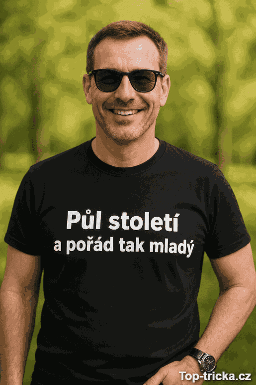 Vtipné tričko půl století a pořád mladý