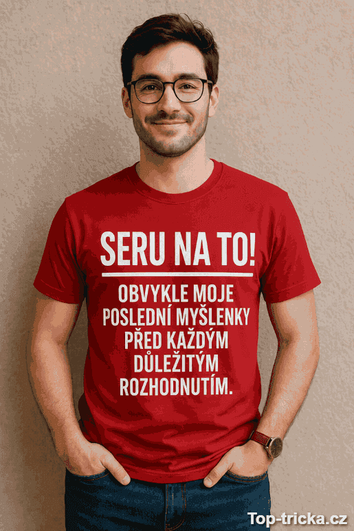 Vtipné tričko seru na to poslední myšlenky