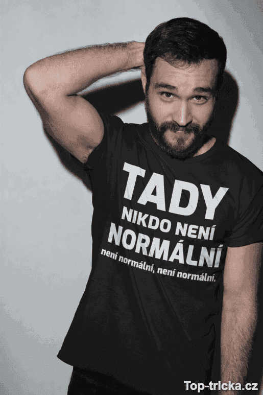 Vtipné tričko tady nikdo není normální