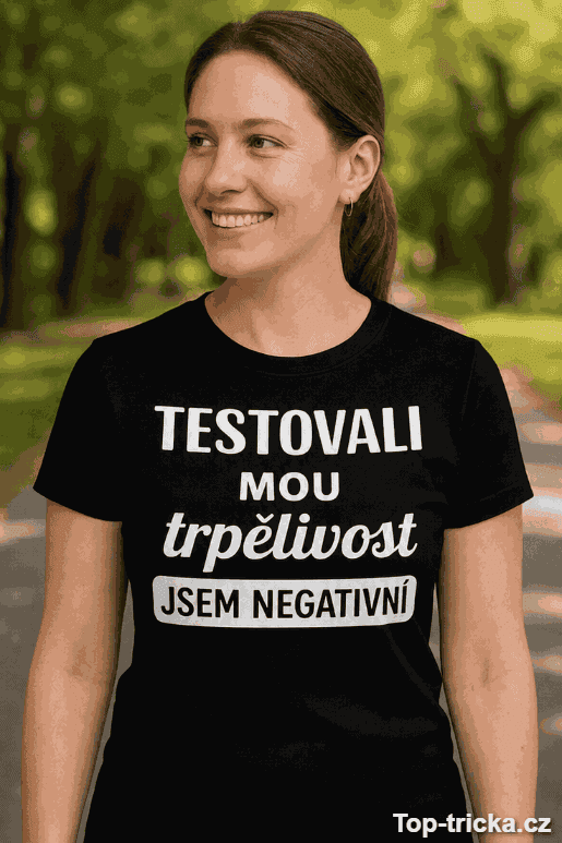 Vtipné tričko test trpělivosti jsem negativní