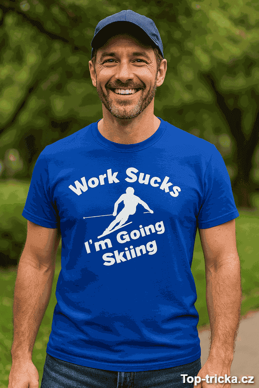 Vtipné tričko Work Sucks Im Going Skiing