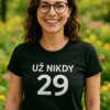 Tričko UŽ NIKDY 29 pro stylové ženy a muže, módní trička s originálním designem, ideální na léto i každodenní nošení.