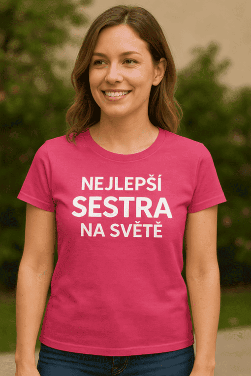 Kvalitní tričko se sloganem Nejlepší sestra na světě.