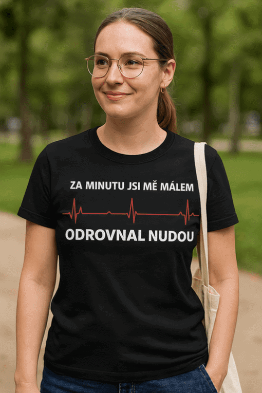 Tričko s vtipným sdělením pro ženy, ideální do města i na volný čas.