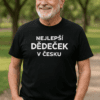 Tričko s nápisem Nejlepší dědeček v Česku pro radost a styl optima.