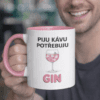 Hrnek s nápisem "Piji kávu, potřebuji GIN", vhodný pro milovníky humoru a originálních dárků.