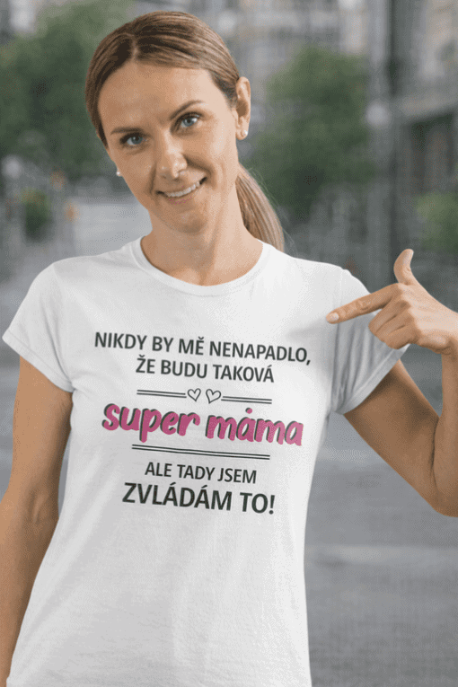 Odolné tričko s motivem pro mamky.