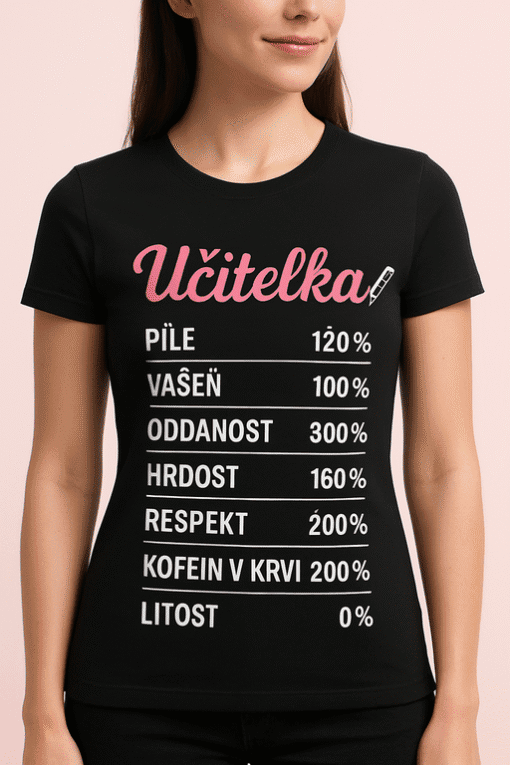 Tričko s nápisem Učitelka a vtipnými hodnotami pro učitelky. Skvělý dárek nebo módní doplněk.