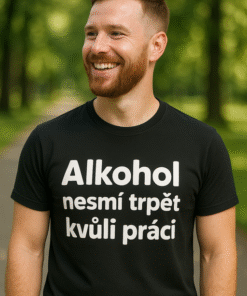 Vtipné tričko alkohol nesmí trpět kvůli práci