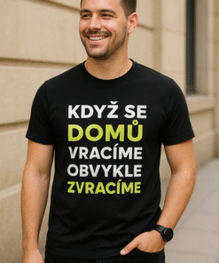 Vtipné tričko když se vracíme domů obvykle zvracíme