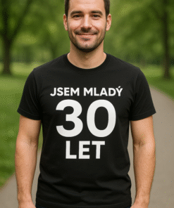 Vtipné tričko mladý jsem 30 let