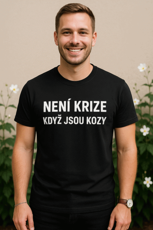 Motivační tričko s nápisem o krizích a kozách, ideální pro každého, kdo má smysl pro humor.