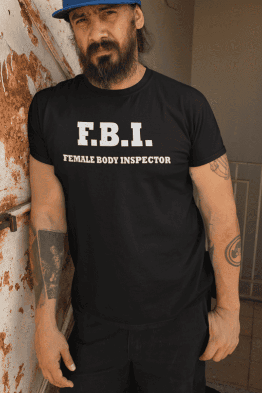 FBI triko s nápisem Female Body Inspector, pro fanoušky amerického humoru a originálních triček.