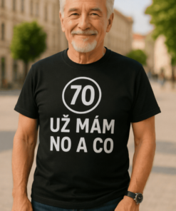 Vtipné tričko 70 už mám no a co