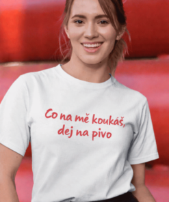 Vtipné tričko co koukáš dej na pivo