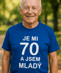 Vtipné tričko je mi 70 a jsem mladý